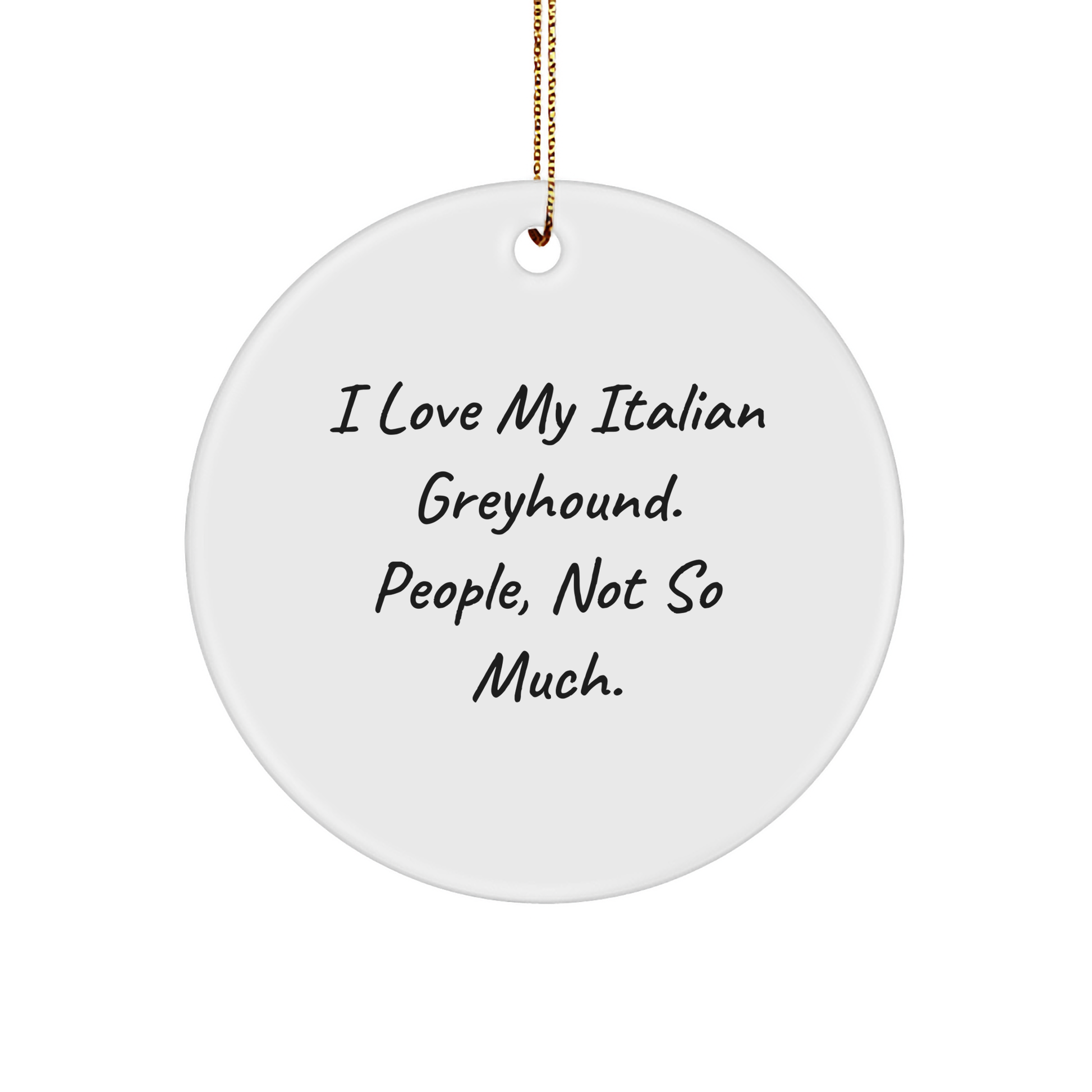 Italian Greyhound Dog Lover's Circle Ornament, Funny Quote Gifts from Friends to Family - Image 1
