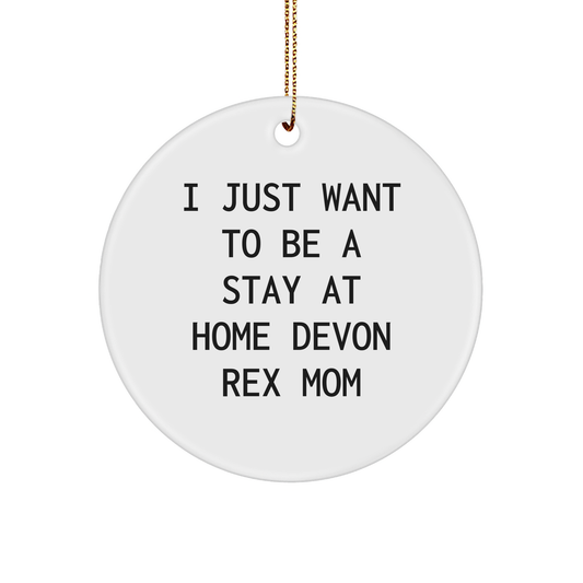 Devon Rex Cat Mom Gifts from Family, Christmas Unique Circle Ornament with 'I Just Want To Be A Stay At Home Devon Rex Mom' Quote for Devon Rex Cat Lovers - Victory Thru Vision 
