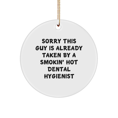 Dental Hygienist Gifts from Friends, Christmas Unique Ornaments for Men, Sorry This Guy Is Already Taken By A Smokin' Hot Dental Hygienist Circle Ornament, Funny Quote - Victory Thru Vision 