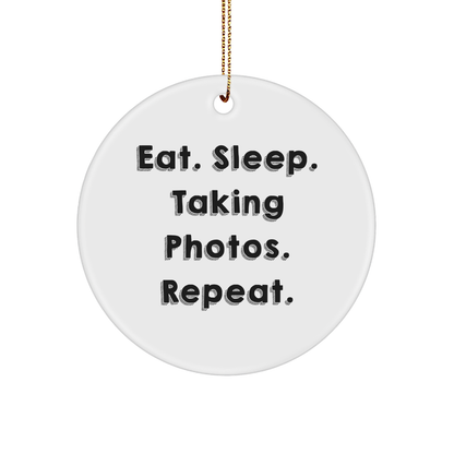 Taking Photos Enthusiasts Gifts from Friends for Men - Eat. Sleep. Taking Photos. Repeat. Circle Ornament, White, 2.75 - Victory Thru Vision 