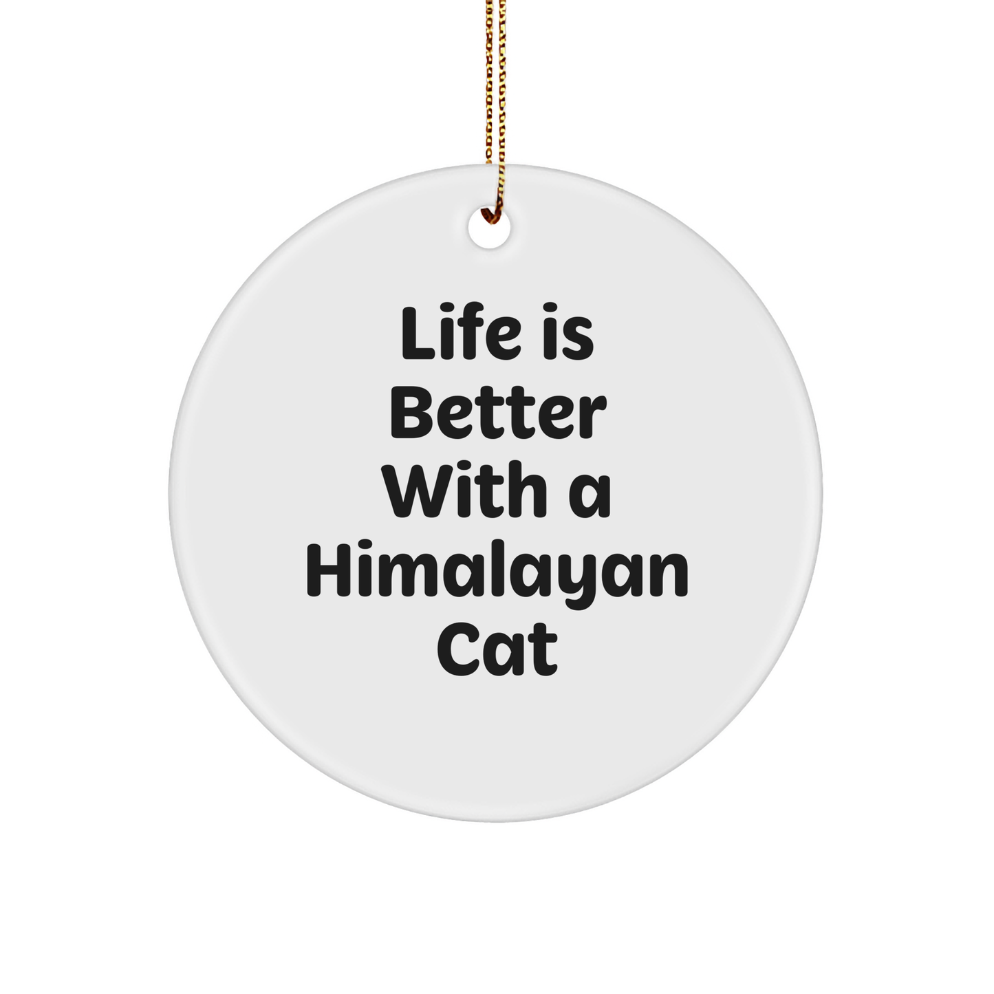 Himalayan Cat Lovers' Delight, Funny Circle Ornament Gifts from Friends, Family, or Coworkers for Christmas - Victory Thru Vision 