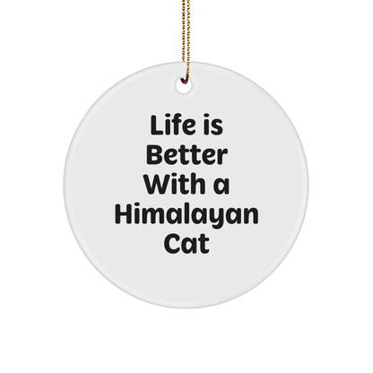 Himalayan Cat Lovers' Delight, Funny Circle Ornament Gifts from Friends, Family, or Coworkers for Christmas - Victory Thru Vision 