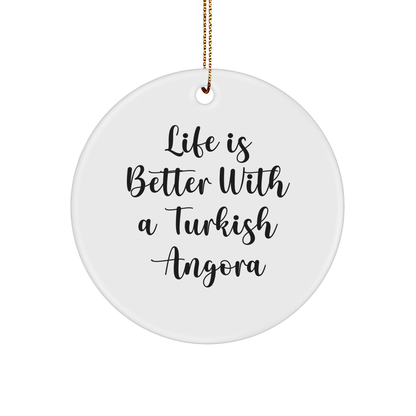 Turkish Angora Cat Gifts, Circle Ornament, 'Life Is Better With A Turkish Angora' Quote, Christmas Unique Presents for Men, Women, Friends, Coworkers, Family - Victory Thru Vision 