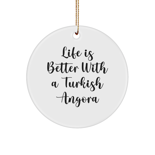 Turkish Angora Cat Gifts, Circle Ornament, 'Life Is Better With A Turkish Angora' Quote, Christmas Unique Presents for Men, Women, Friends, Coworkers, Family - Victory Thru Vision 