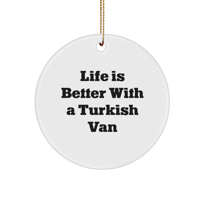 Turkish Van Cat Lovers Gifts from Family, Circle Ornament for Christmas with Quote Life Is Better, White, 2.75" tall, 0.5 oz - Victory Thru Vision 