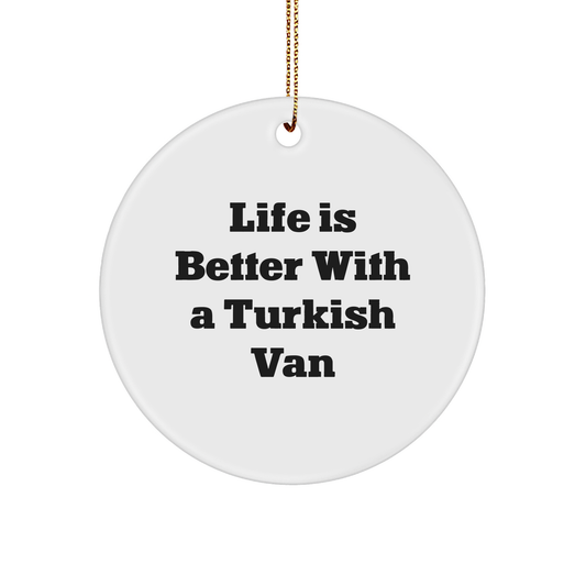Turkish Van Cat Lovers Gifts from Family, Circle Ornament for Christmas with Quote Life Is Better, White, 2.75" tall, 0.5 oz - Victory Thru Vision 