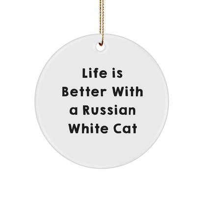 Russian White Cat Circle Ornament, Life Is Better With A Russian White Cat, Funny Christmas Unique Gift for Friends, Family, or Coworkers, Gifts from Men, Women, or Family - Victory Thru Vision 