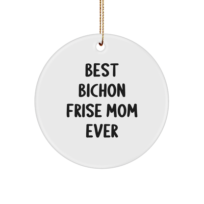 Bichon Frise Dog Lovers Gifts from Mom, Funny Circle Ornament for Christmas, 'Best Bichon Frise Mom Ever' Quote, Perfect for Family, Friends, and Coworkers - Victory Thru Vision 