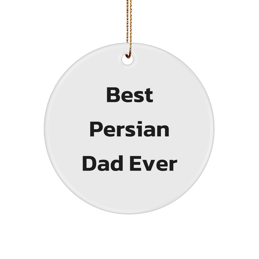 Best Persian Dad Ever Circle Ornament Gifts from Men to Family Friends for Christmas - Victory Thru Vision 