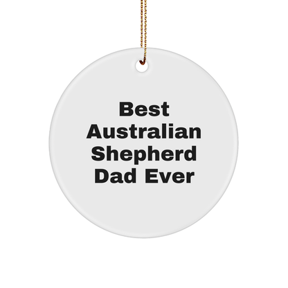 Australian Shepherd Dad Ever Circle Ornament Gifts from Family for Christmas - Victory Thru Vision 