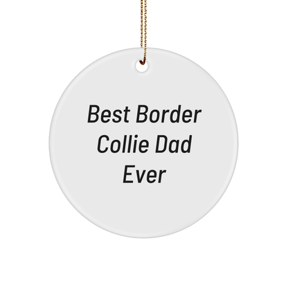 Funny Border Collie Dog Gifts for Dad, Best Border Collie Dad Ever Circle Ornament, Christmas Unique Gifts from Men to Family - Victory Thru Vision 
