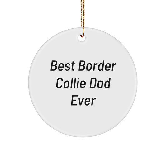 Funny Border Collie Dog Gifts for Dad, Best Border Collie Dad Ever Circle Ornament, Christmas Unique Gifts from Men to Family - Victory Thru Vision 
