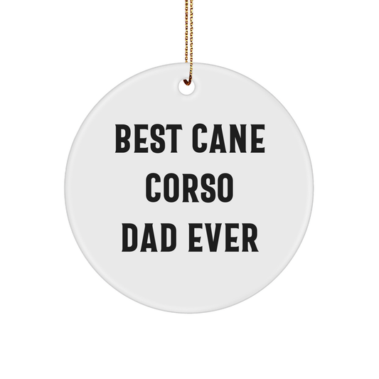 Cane Corso Dad Gifts from Friends - Best Cane Corso Ever Circle Ornament, White, Christmas Unique Gifts for Cane Corso Dog Lovers - Victory Thru Vision 