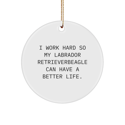 Labrador Retriever Dog Lover Gifts from Family for Christmas - 'I Work Hard So My Labrador Retriever Can Have A Better Life.' Circle Ornament - Victory Thru Vision 