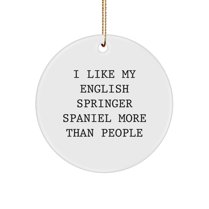 English Springer Spaniel Dog Lover's Funny Quote Circle Ornament, Gifts from Family to Friends, Unique Christmas Unique Gifts for English Springer Spaniel Dog Owners - Victory Thru Vision 