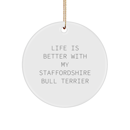 Funny Staffordshire Bull Terrier Dog Gifts from Friends and Family - 'Life Is Better With My Staffordshire Bull Terrier' Circle Ornament for Christmas - Victory Thru Vision 