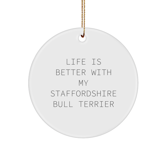 Funny Staffordshire Bull Terrier Dog Gifts from Friends and Family - 'Life Is Better With My Staffordshire Bull Terrier' Circle Ornament for Christmas - Victory Thru Vision 