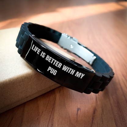 Funny Pug Dog Gifts from Dad, Life Is Better With My Pug, Adjustable Glide lock Clasp Black Stainless Steel Silicone Bracelet - Victory Thru Vision 