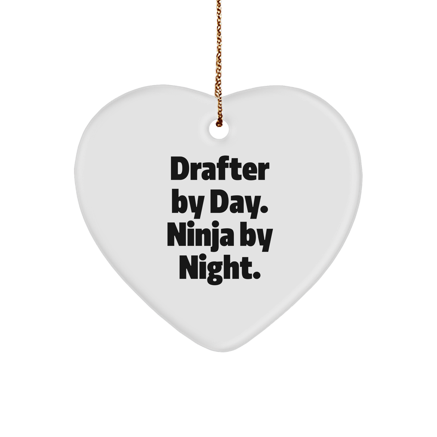 Drafter Gifts from Friends and Family - Heart Ornament for Christmas - 'Drafter By Day. Ninja By Night.' - Victory Thru Vision 