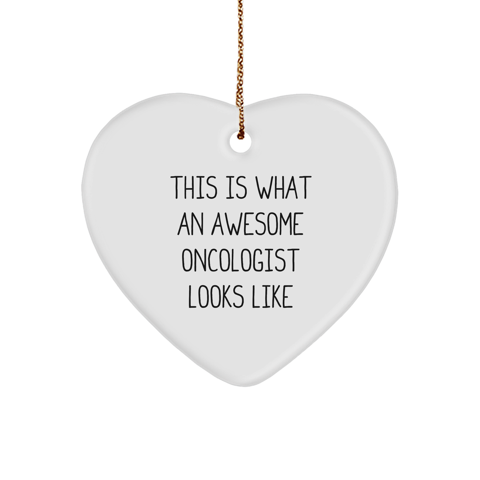 Gifts from Men for Awesome Oncologist Heart Ornament, Funny Quote, This Is What An Awesome Oncologist Looks Like, Christmas - Victory Thru Vision 