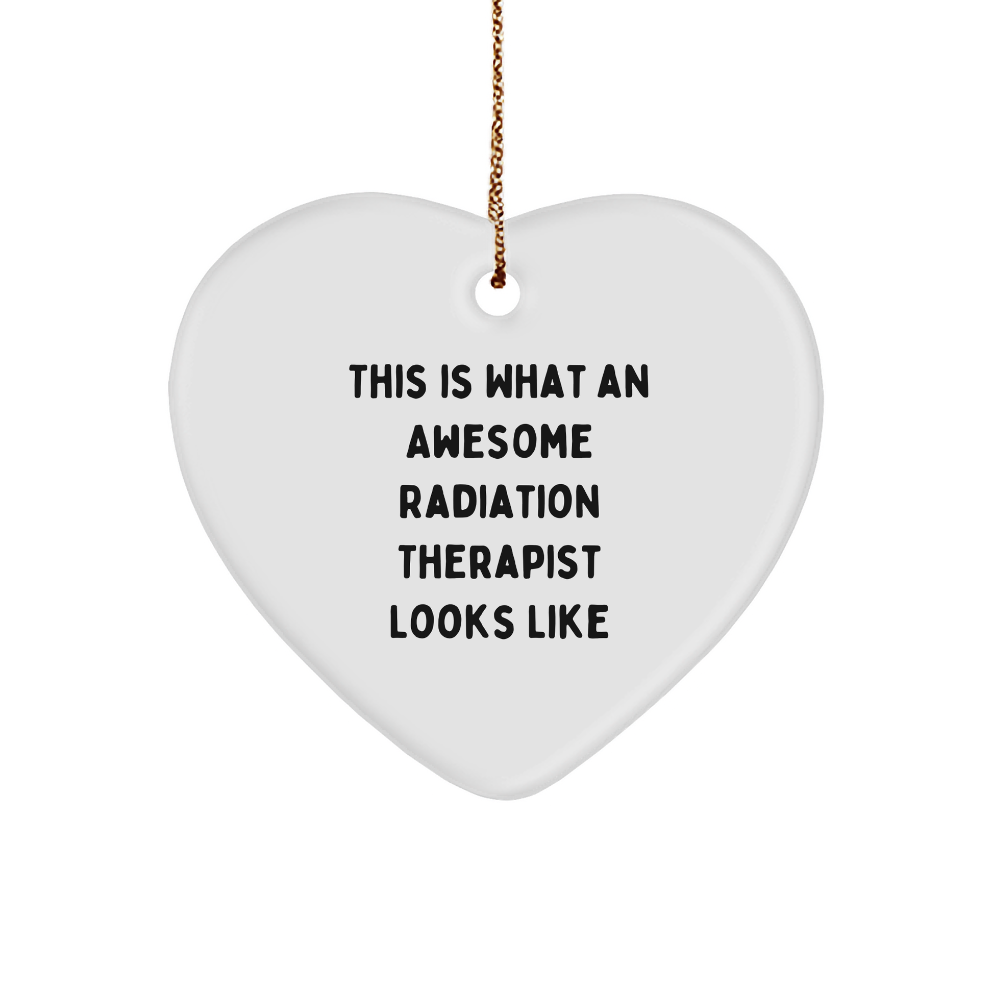 Funny Radiation Therapist Gifts from Friends - Heart Ornament for Radiation Therapist, Christmas Unique Gifts for Men or Women, 'This Is What An Awesome Radiation Therapist Looks Like' - Victory Thru Vision 