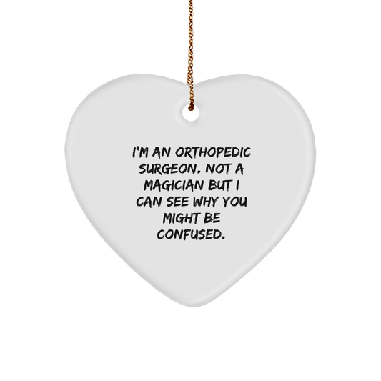 Orthopedic Surgeon Gifts for Christmas - Heart Ornament, Funny Quote, 'I'm An Orthopedic Surgeon. Not A Magician But I Can See Why You Might Be Confused.' Gifts from Friends, Coworkers, Family - Victory Thru Vision 