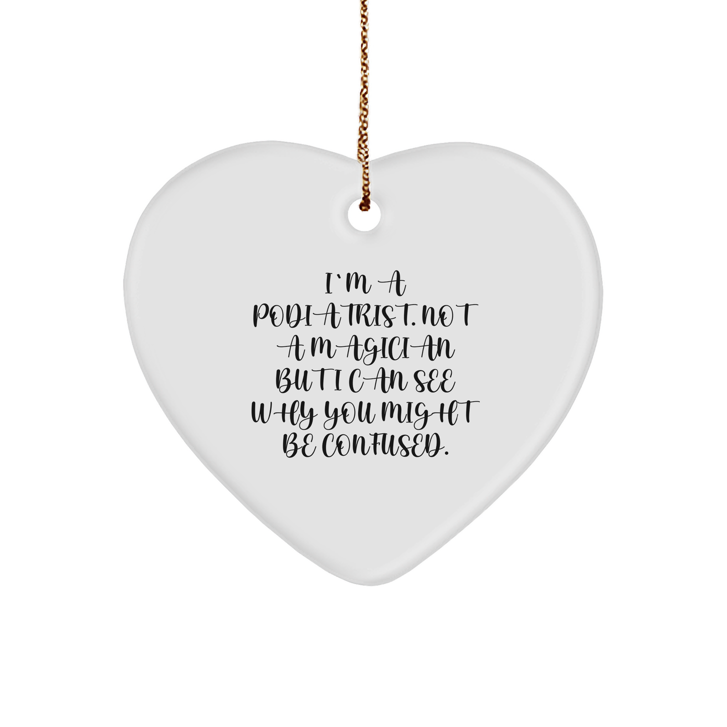 Gifts from Friends for Podiatrists, Heart Ornament with Funny Quote, Perfect for Christmas - Victory Thru Vision 