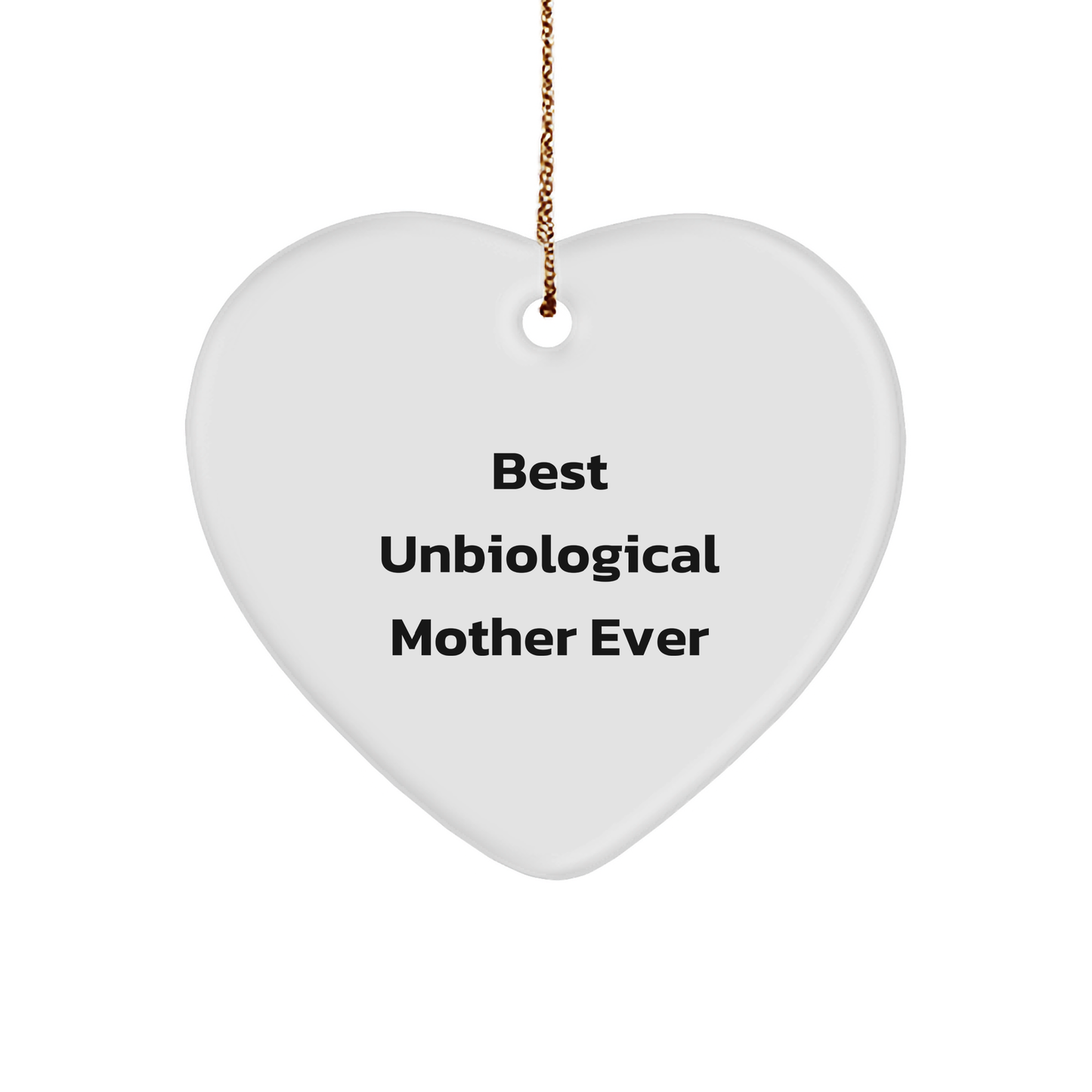 Unbiological Mother Gifts, Funny Quote, Heart Ornament, Gifts from Friends, Gifts for Unbiological Mother, Best Unbiological Mother Ever, Christmas Unique Gifts - Image 1