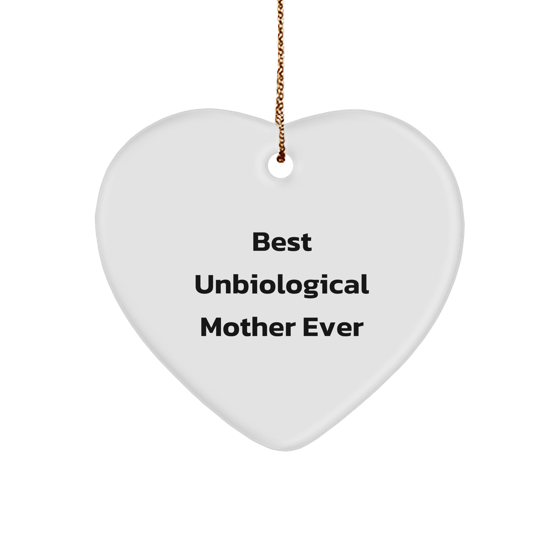 Unbiological Mother Gifts, Funny Quote, Heart Ornament, Gifts from Friends, Gifts for Unbiological Mother, Best Unbiological Mother Ever, Christmas Unique Gifts - Image 1