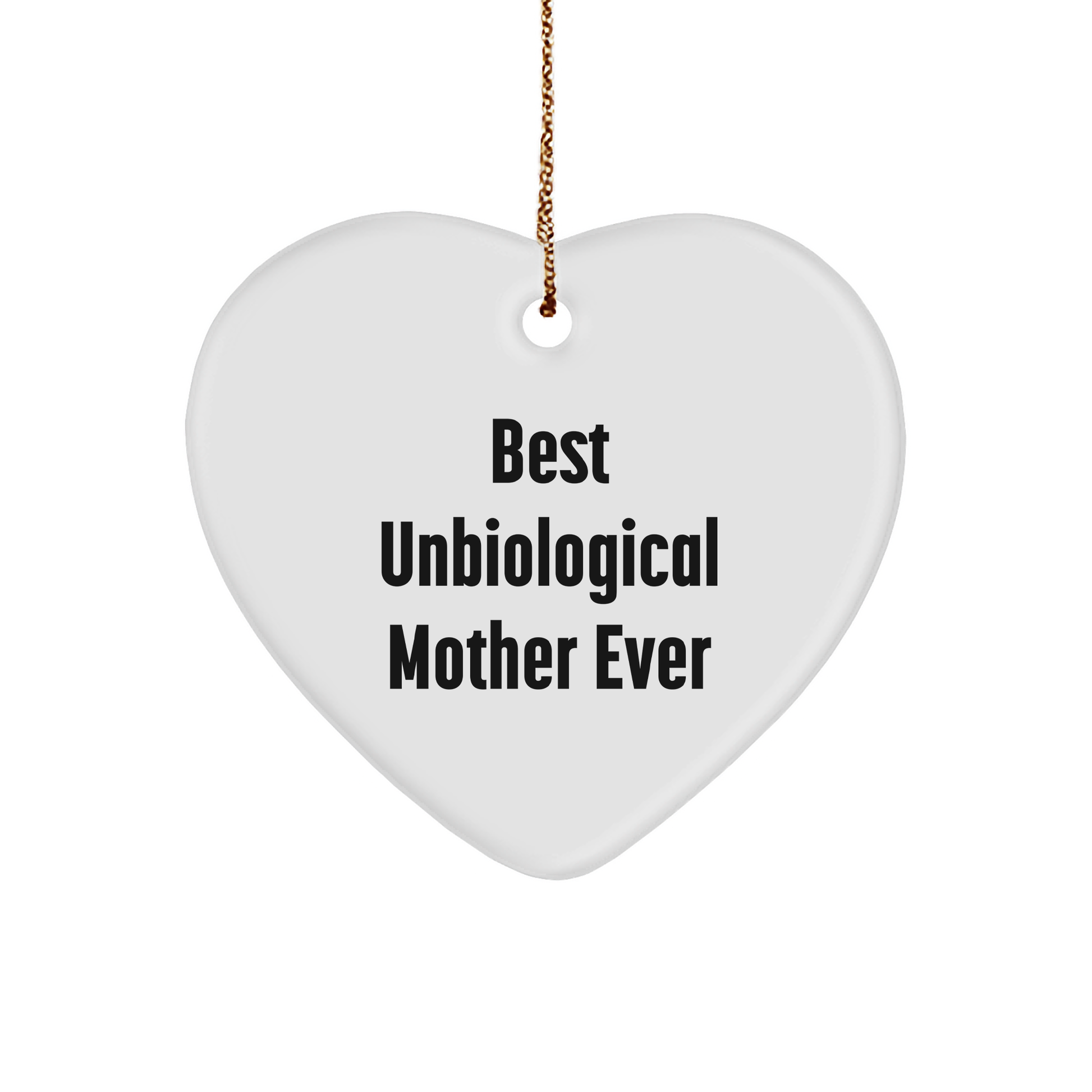 Funny Unbiological Mother Gifts, Heart Ornament with 'Best Unbiological Mother Ever' Quote, Perfect for Christmas Unique Gifts from Family, Friends, or Coworkers to Unbiological Mother - Image 1