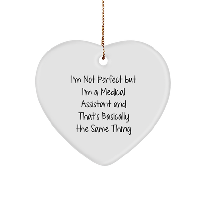 Medical Assistant Gifts from Friends, Coworkers, and Family - 'I'm Not Perfect But I'm A Medical Assistant And That's Basically The Same Thing' Heart Ornament for Christmas - Image 1