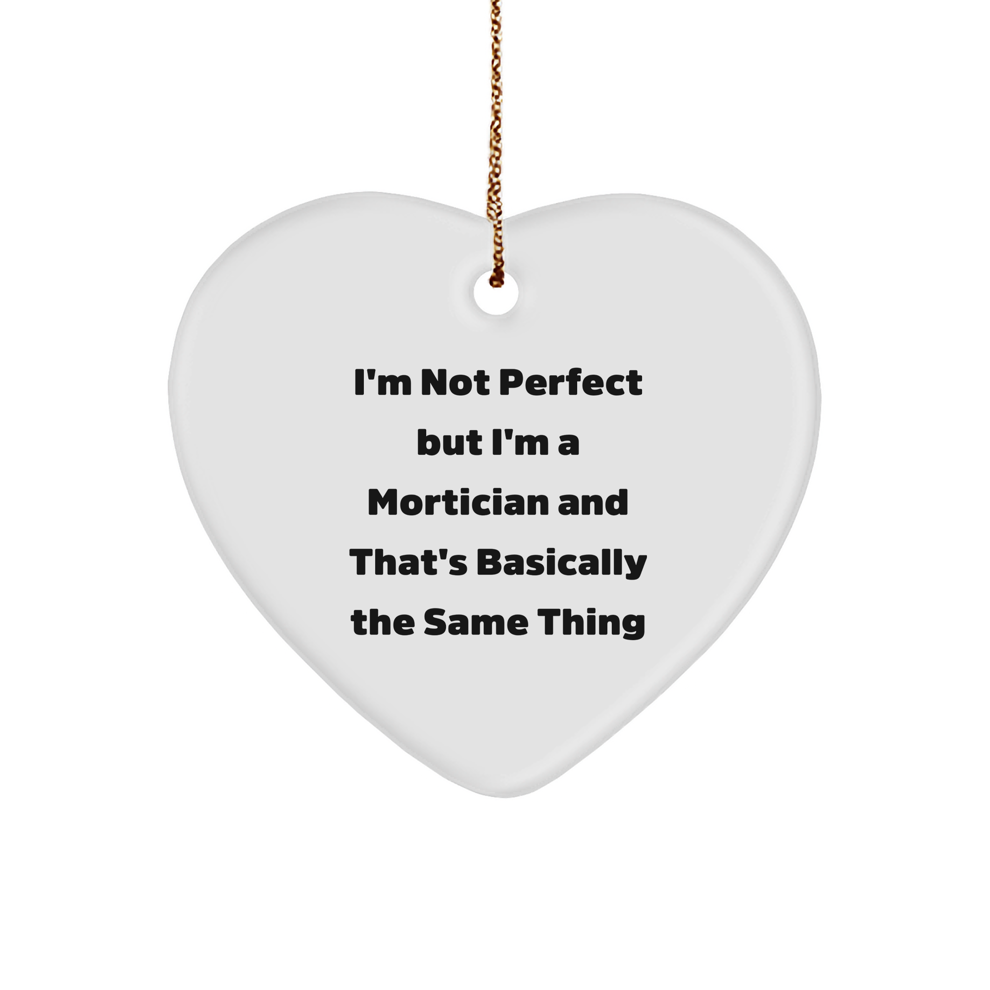 Mortician Gifts, Funny Heart Ornament, 'I'm Not Perfect' - Gifts from Friends to Morticians, Mortician Heart Ornament, Christmas Unique Gifts - Image 1