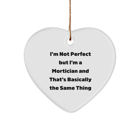 Mortician Gifts, Funny Heart Ornament, 'I'm Not Perfect' - Gifts from Friends to Morticians, Mortician Heart Ornament, Christmas Unique Gifts - Image 1