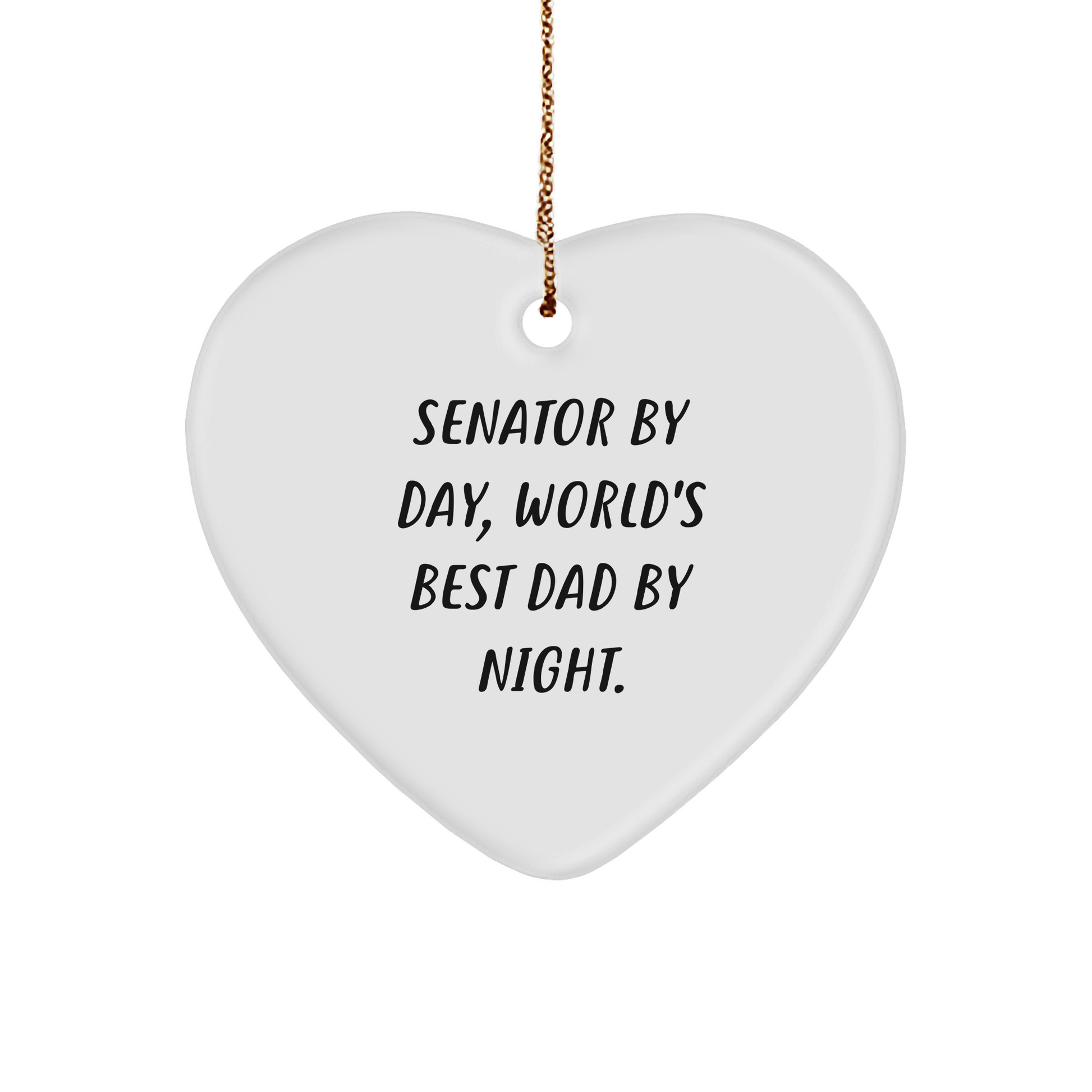 Senator By Day, World's Best Dad By Night. Heart Ornament Gifts from Men to Family, Unique Christmas Unique Gifts for Senator - Image 1