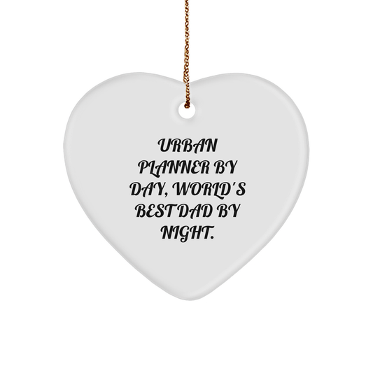 Urban Planner Gifts by Day, World's Best Dad by Night, Heart Ornament, Funny Quote, Christmas Unique Gifts for Men from Family, Father's Day, Valentine's - Victory Thru Vision 