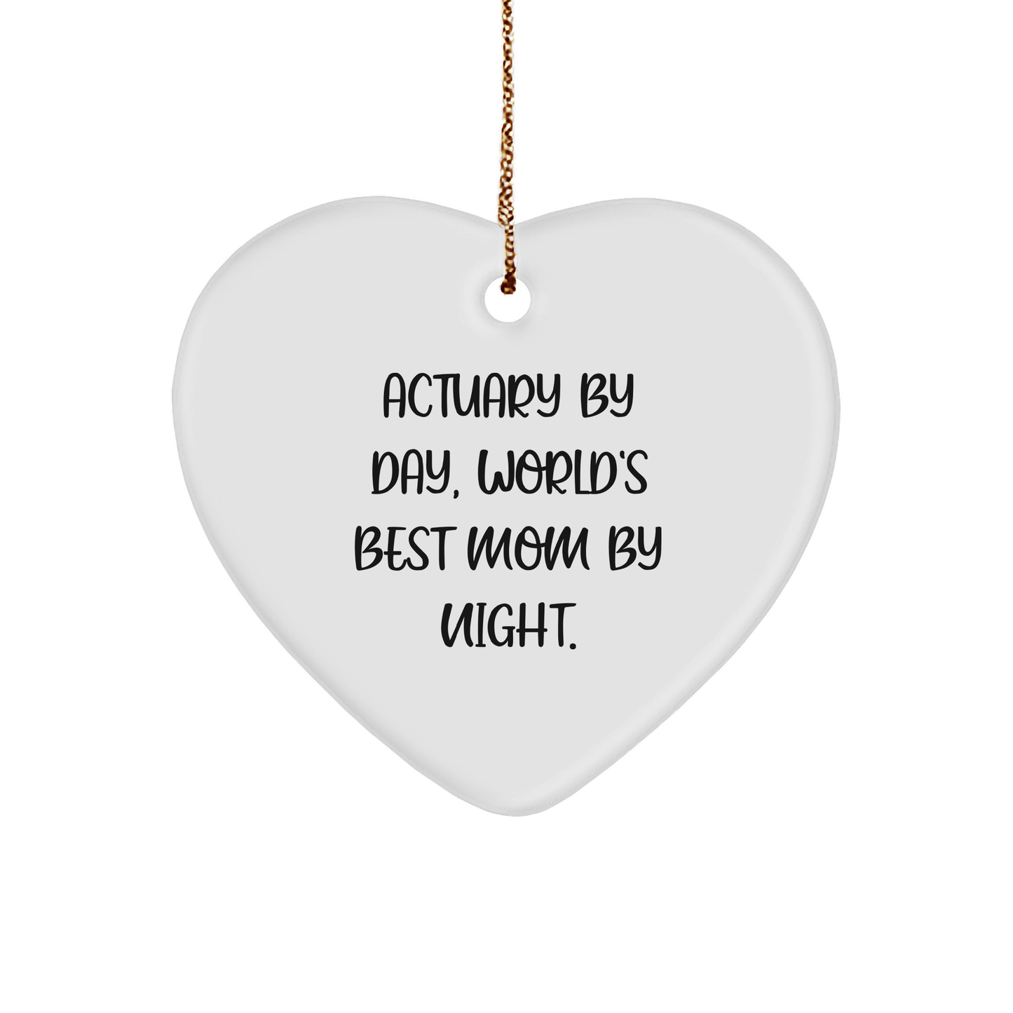 Actuary Gifts, Funny Heart Ornament for Actuary By Day, World's Best Mom By Night., Gifts from Mom for Actuary Christmas - Victory Thru Vision 