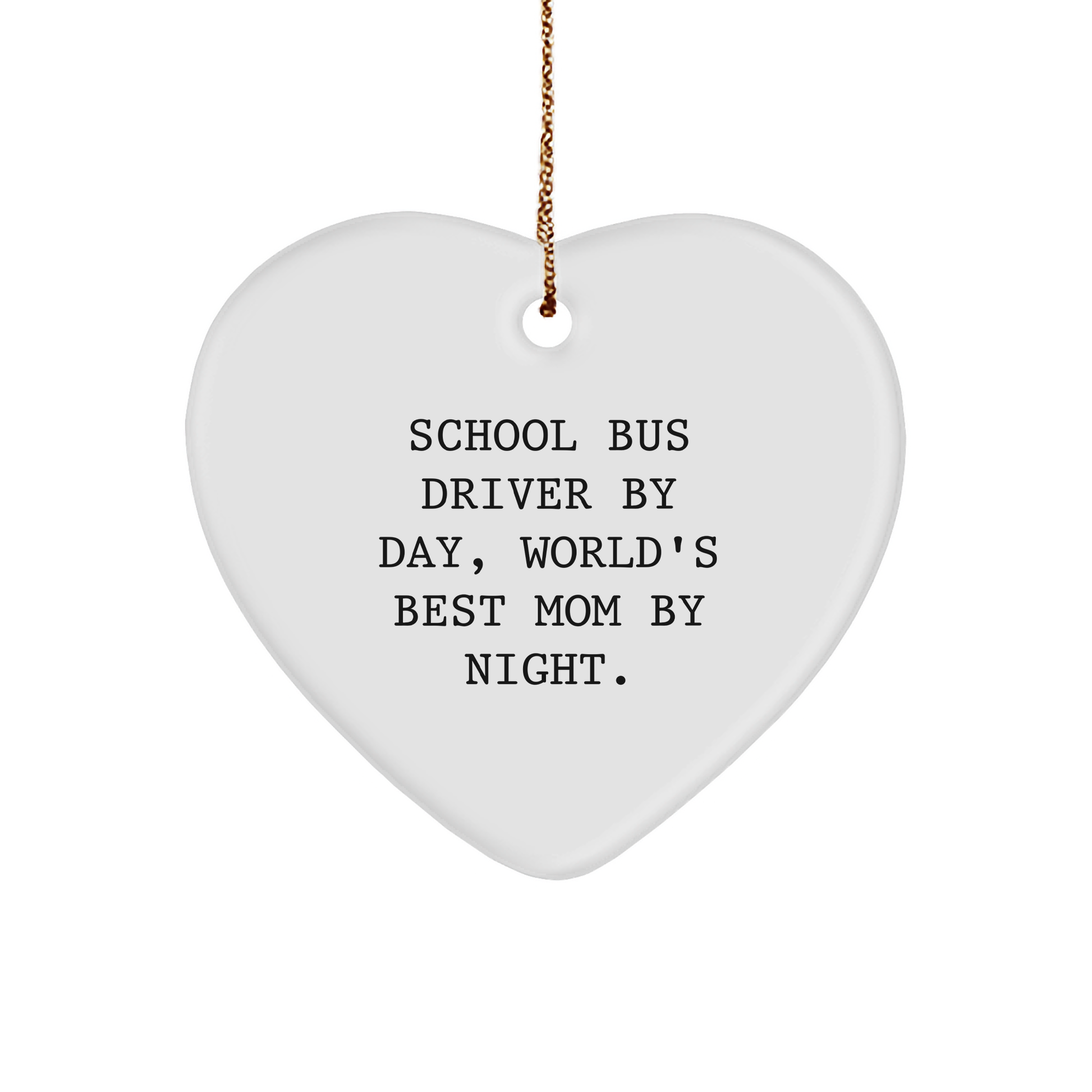 School Bus Driver Gifts, Funny Heart Ornament, 'School Bus Driver By Day, World's Best Mom By Night.' - Christmas Unique Gifts from Family - Image 1