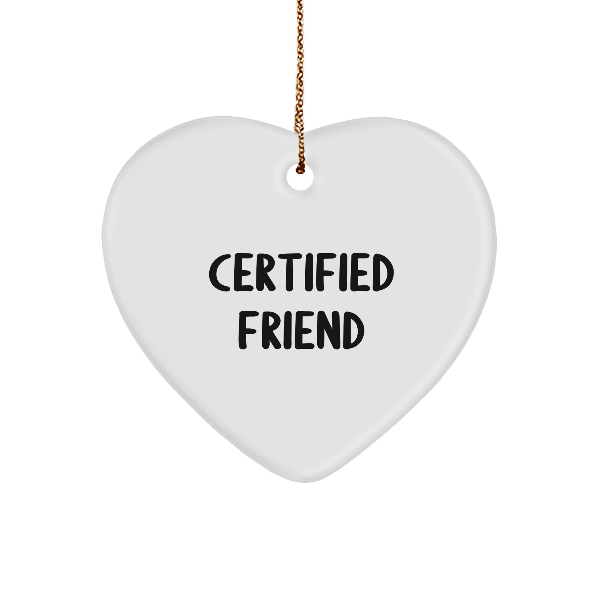 Funny Friend Gifts from Certified Friends - Heart Ornament for Friend's Home Decor, Christmas Unique Gifts for Friends - Victory Thru Vision 