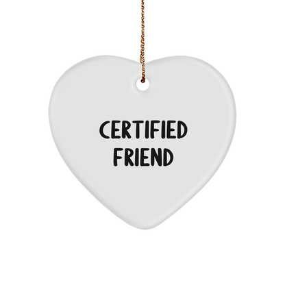 Funny Friend Gifts from Certified Friends - Heart Ornament for Friend's Home Decor, Christmas Unique Gifts for Friends - Victory Thru Vision 