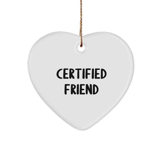 Funny Friend Gifts from Certified Friends - Heart Ornament for Friend's Home Decor, Christmas Unique Gifts for Friends - Victory Thru Vision 