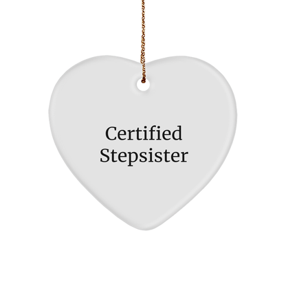 Funny Certified Stepsister Gift, 'Certified Stepsister' Heart Ornament, White, 2.75 Tall, Perfect for Christmas, Gifts from Family to Stepsister - Victory Thru Vision 