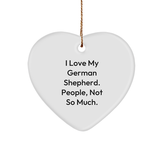 German Shepherd Dog Heart Ornament, 'I Love My German Shepherd. People, Not So Much.' Funny Quote, Gifts for German Shepherd Dog Lovers, Christmas Unique Gifts from Friends - Image 1