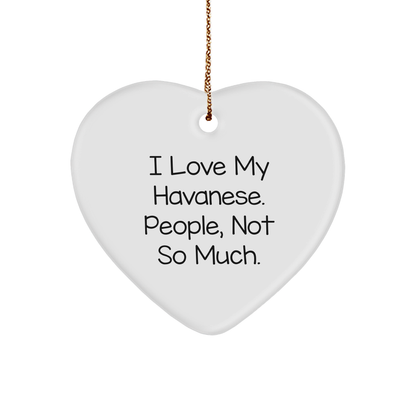 Funny Havanese Dog Heart Ornament, 'I Love My Havanese, People Not So Much' Gifts for Friends, Family, or Coworkers, Christmas Unique Presents - Victory Thru Vision 