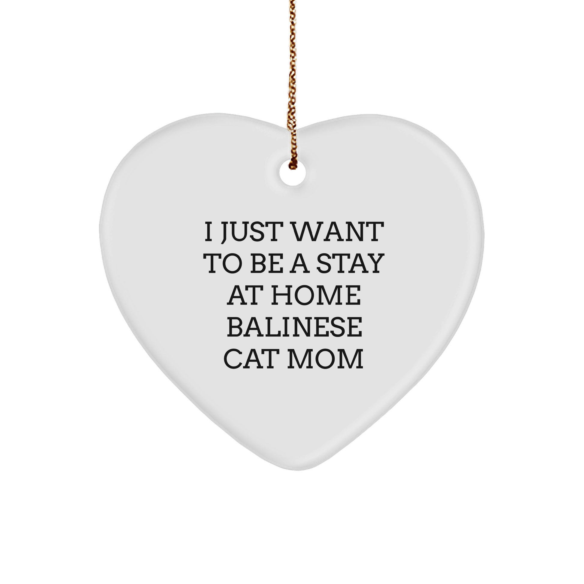 Balinese Cat Mom Gifts from Friends, Family, and Coworkers - I Just Want To Be A Stay At Home Balinese Cat Mom Heart Ornament, Christmas Unique Presents for Balinese Cat Lovers - Victory Thru Vision 