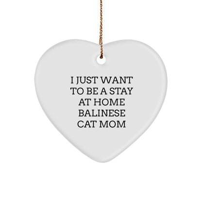 Balinese Cat Mom Gifts from Friends, Family, and Coworkers - I Just Want To Be A Stay At Home Balinese Cat Mom Heart Ornament, Christmas Unique Presents for Balinese Cat Lovers - Victory Thru Vision 