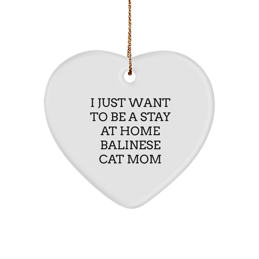 Balinese Cat Mom Gifts from Friends, Family, and Coworkers - I Just Want To Be A Stay At Home Balinese Cat Mom Heart Ornament, Christmas Unique Presents for Balinese Cat Lovers - Victory Thru Vision 