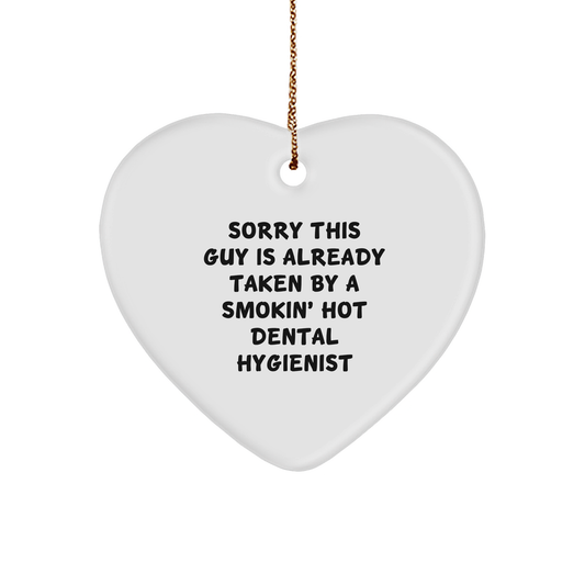 Dental Hygienist Gifts from Friends, Family, and Coworkers - 'Sorry This Guy Is Already Taken By A Smokin' Hot Dental Hygienist' Heart Ornament for Christmas - Victory Thru Vision 