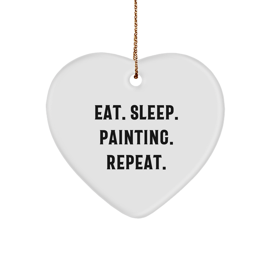 Funny Painting Gifts from Friends for Painting Enthusiasts - Eat. Sleep. Painting. Repeat. Heart Ornament - Victory Thru Vision 