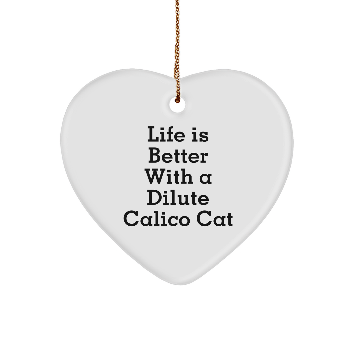 Dilute Calico Cat Heart Ornament Gifts from Family to Friends for Christmas - Victory Thru Vision 