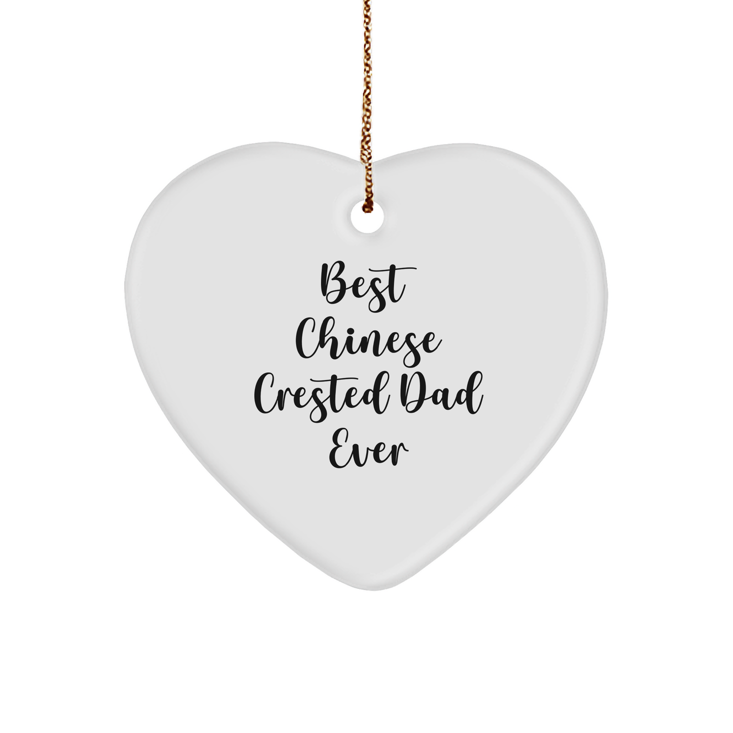 Funny Chinese Crested Dog Gifts for Men - Heart Ornament with 'Best Chinese Crested Dad Ever' Quote for Christmas Unique Gifts from Men to Family - Victory Thru Vision 